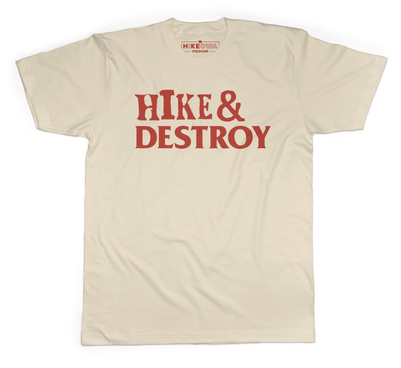 Hike & Destroy | Unisex
